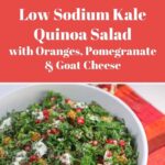 Pin reading: Low Sodium Kale Quinoa Salad with Oranges, Pomegranate & Goat Cheese