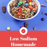 Pin Reading: Low Sodium Homemade Trail Mix