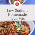 Pin Reading: Low Sodium Homemade Trail Mix