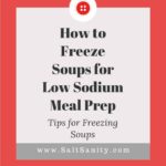 pin with text reading: How to Freeze Soups for Low Sodium Meal Prep
